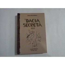 DACIA SECRETA - ADRIAN BUCURESCU - (editia a II-a); (editia astrala)